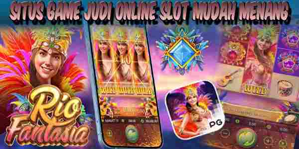 Situs Game Online Slot Mudah Menang Rio Fantasia